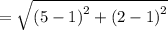 =\sqrt{\left(5-1\right)^2+\left(2-1\right)^2}