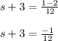 s+3=\frac{1-2}{12} \\\\s+3=\frac{-1}{12}