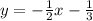 y=-\frac{1}{2}x-\frac{1}{3}