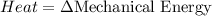 Heat=\Delta \text{Mechanical Energy}