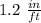 1.2\ \frac{in}{ft}