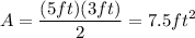 $A = \frac{(5ft)(3ft)}{2} = 7.5ft^2$