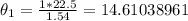 \theta_1=\frac {1*22.5}{1.54}=14.61038961&#10;