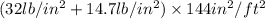(32 lb/in^{2} + 14.7 lb/in^{2}) \times 144 in^{2}/ft^{2}
