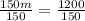 \frac{150m}{150}=\frac{1200}{150}