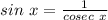 sin\ x = \frac{1}{cosec\ x}