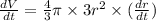 \frac{dV}{dt}=\frac{4}{3}\pi\times 3r^2\times (\frac{dr}{dt})