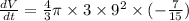 \frac{dV}{dt}=\frac{4}{3}\pi\times 3\times9^2\times (-\frac{7}{15})