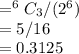 =^6C_3/(2^6)\\=5/16\\=0.3125