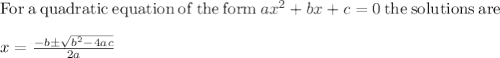 \mathrm{For\:a\:quadratic\:equation\:of\:the\:form\:}ax^2+bx+c=0\mathrm{\:the\:solutions\:are\:}\\\\x=\frac{-b\pm \sqrt{b^2-4ac}}{2a}