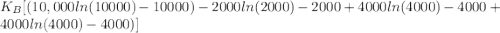 K_{B} [(10,000 ln (10000) - 10000) - 2000 ln (2000) - 2000 + 4000 ln (4000) - 4000 + 4000 ln (4000) - 4000)]