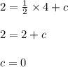 2 = \frac{1}{2} \times 4 + c\\\\2 = 2 + c\\\\c = 0