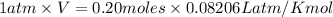 1 atm \times  V = 0.20 moles  \times  0.08206 L atm/K mol