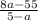 \frac{8a-55}{5-a}