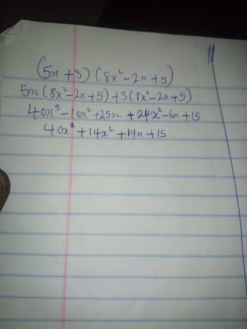 What is the product of 5x + 3 and 8x2 – 2x + 5? A) 40x3 + 14x2 – 19x – 15 B) 40x3 + 14x2 – 31x – 15