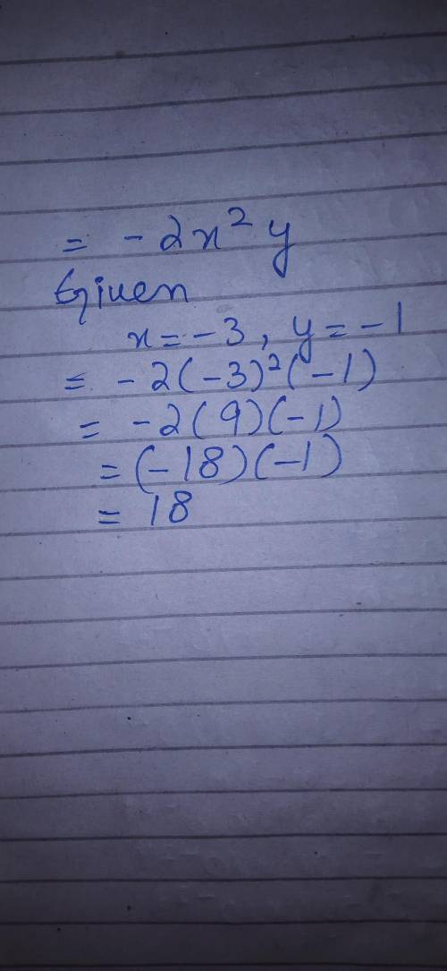 Evaluate -2х2 y, if x= -3 and y= -1. -12 -18 18 12