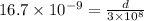 16.7\times 10^{-9}=\frac{d}{3\times 10^8}