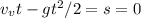 v_vt - gt^2/2 = s = 0