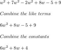 w^2 + 7w^2 -2w^2 + 8w - 5+9\\\\Combine\ the\ like\ terms\\\\6w^2 +8w -5+9\\\\Combine\ the\ constants\\\\6w^2 +8w +4