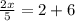 \frac{2x}{5}=2+6