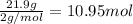 \frac{21.9 g}{2 g/mol}=10.95 mol