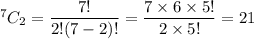 ^{7}C_2=\dfrac{7!}{2!(7-2)!}=\dfrac{7\times6\times5!}{2\times5!}=21