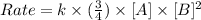 Rate=k\times (\frac{3}{4})\times [A]\times [B]^2