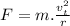 F=m.\frac{v_t^2}{r}