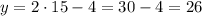 y=2\cdot 15-4=30-4=26