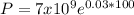 P = 7x10^{9} e^{0.03*100}