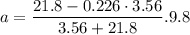 \displaystyle a=\frac{21.8-0.226\cdot 3.56}{3.56+21.8}.9.8
