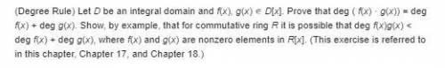 (Degree Rule) LetDbe an integral domain andf(x), g(x)∈D[x]. Prove that deg(f(x)·g(x)) = degf(x) + de