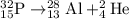 ^{32}_{15}\textrm{P}\rightarrow ^{28}_{13}\textrm{Al}+^2_{4}\textrm{He}