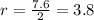 r = \frac{7.6}{2} = 3.8