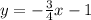 y=-\frac{3}{4}x-1