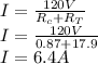 I=\frac{120V}{R_{c} +R_{T} }\\I=\frac{120V}{0.87 +17.9 } \\I=6.4A