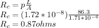 R_{c}=p\frac{L}{A}\\R_{c}=(1.72*10^{-8} )\frac{86.3}{1.71*10^{-6}}\\R_{c}=0.87ohms