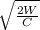 \sqrt{\frac{2W}{C}}