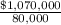 \frac{\$1,070,000}{80,000}