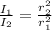 \frac{I_1}{I_2}= \frac{r^2_2}{r_1^2}