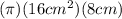 (\pi)(16 cm^{2})(8 cm)