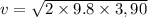 v=\sqrt{2\times9.8\times3,90}