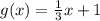 g(x)=\frac{1}{3}x+1