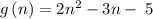 g\left(n\right)=2n^2-3n-\:5