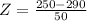 Z = \frac{250 - 290}{50}