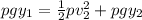 pgy_1=\frac{1}{2}pv^2_2 +pgy_2