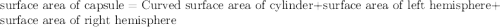 \text{surface area of capsule}=\text{Curved surface area of cylinder}+\text{surface area of left hemisphere}+\text{surface area of right hemisphere}