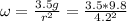 \omega=\frac{3.5g}{r^2}=\frac{3.5*9.8}{4.2^2}