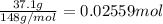 \frac{37.1 g}{148 g/mol}=0.02559 mol