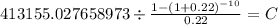 413155.027658973 \div \frac{1-(1+0.22)^{-10} }{0.22} = C\\